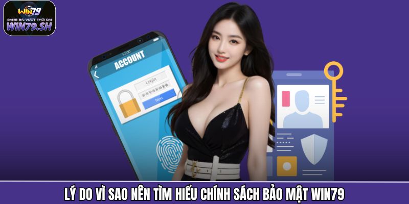 Chính Sách Bảo Mật 2 Lý do vì sao nên tìm hiểu chính sách bảo mật Win79